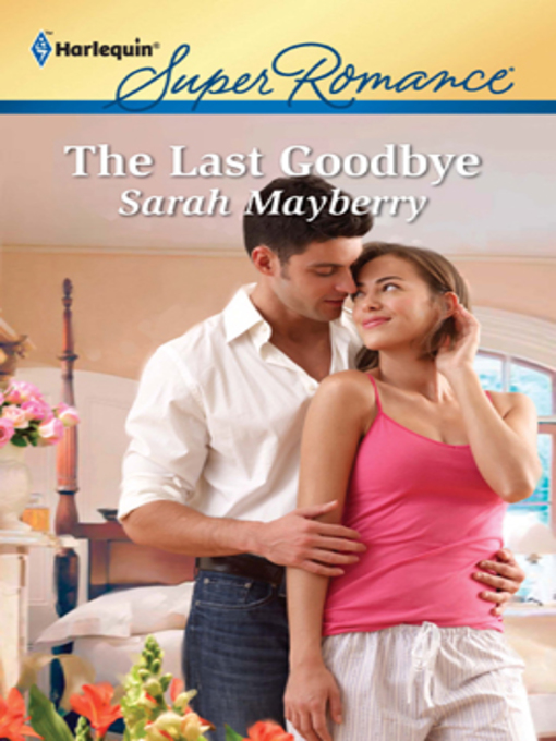 Title details for The Last Goodbye by Sarah Mayberry - Available